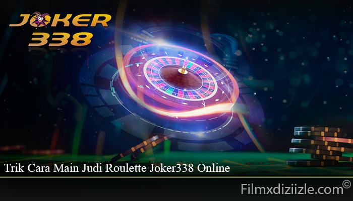 Trik Cara Main Judi Roulette Joker338 Online
